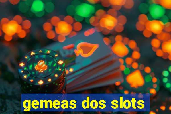 gemeas dos slots